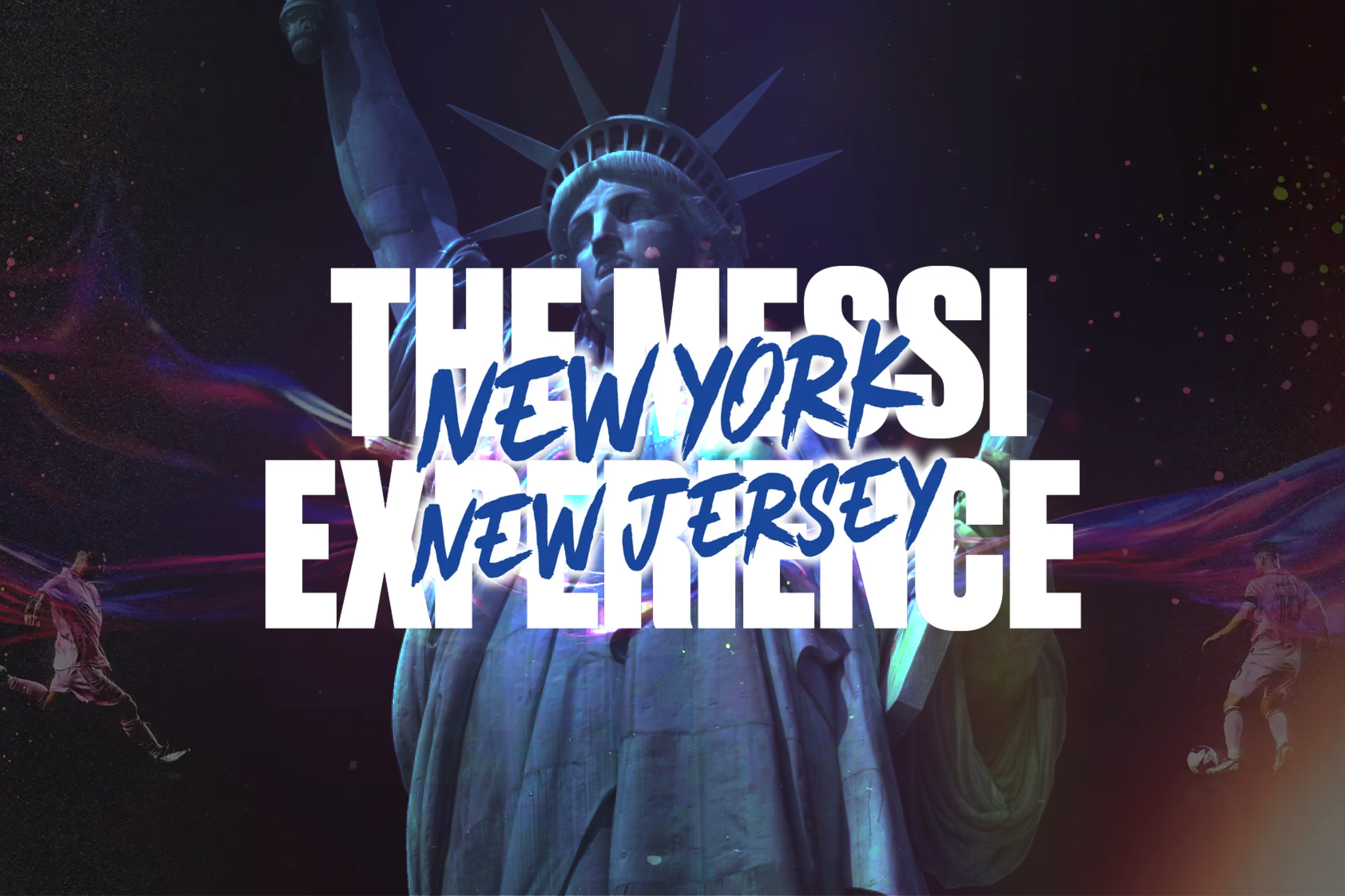 The Messi Experience — New York · New Jersey